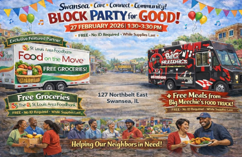 A colorful illustrated flyer titled “Block Party for Good!” promoting a free community event hosted by Swansea Care • Connect • Community. The scene shows a festive neighborhood street with balloons, banners, and people smiling and gathering. A white St. Louis Area Foodbank “Food on the Move” truck offers free groceries, and a black-and-red Big Meechie’s food truck offers free meals. Text on the flyer lists the event details: February 27, 2026, from 1:30–3:30 PM at 127 Northbelt East, Swansea, IL. It highlights “FREE • No ID Required • While Supplies Last” for both groceries and meals. A banner reads “Helping Our Neighbors in Need!” and the St. Louis Area Foodbank is labeled as the exclusive featured partner.