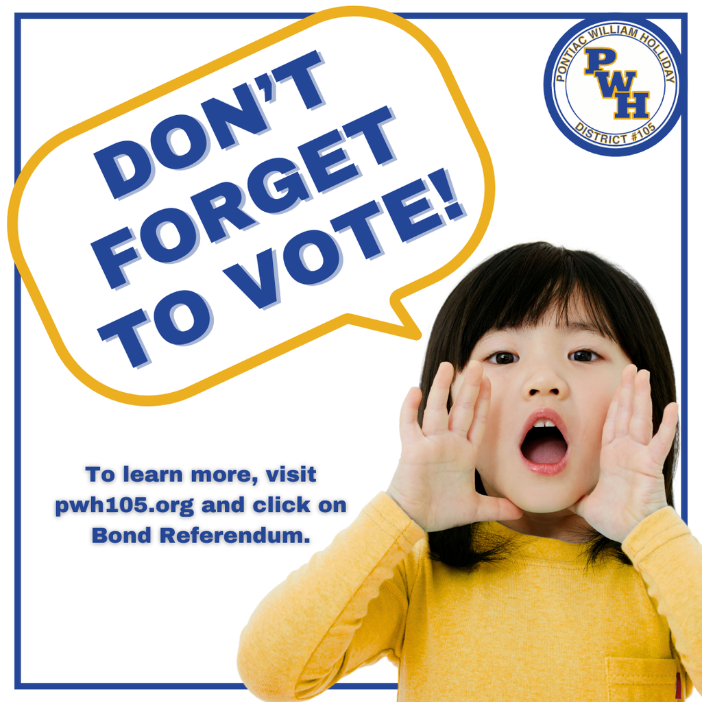 ⏰ It’s Election Day. Polls remain open today, March 17, 2026, until 7 p.m. for the Pontiac William Holliday School District 105 bond referendum. If you have not voted yet, there is still time to make a plan and visit your polling place. 🗳️ To learn more, visit pwh105.org/page/bond-referendum.