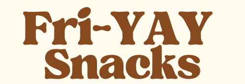 FriYAY Snacks