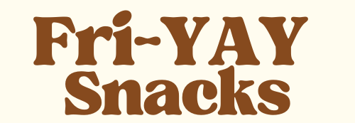 FriYAY Snacks