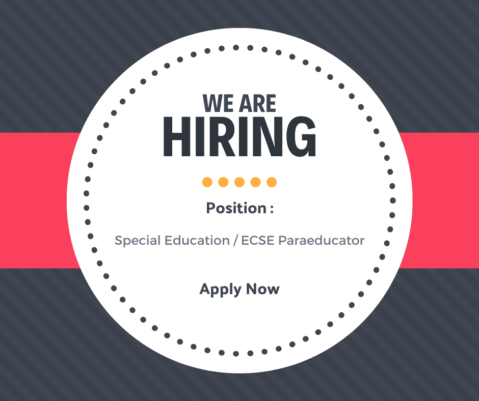 We Are Hiring Position: special education / ecse paraeducator apply now