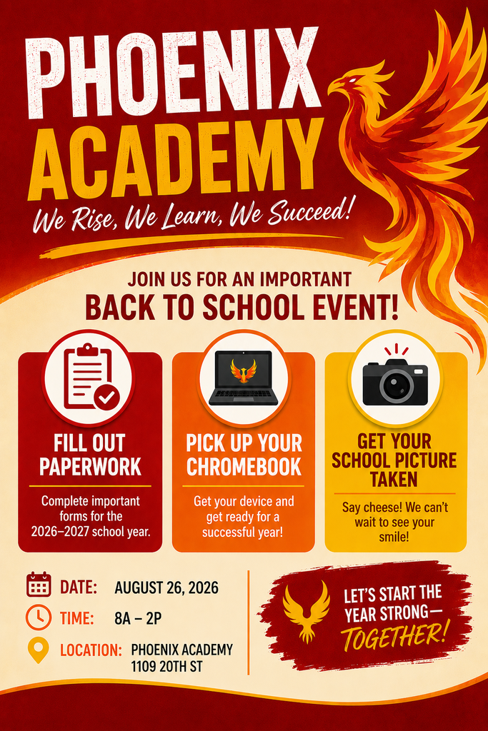 DATE:  August 26, 2026 TIME:  8A – 2P LOCATION:  PHOENIX ACADEMY, 1109 20TH ST