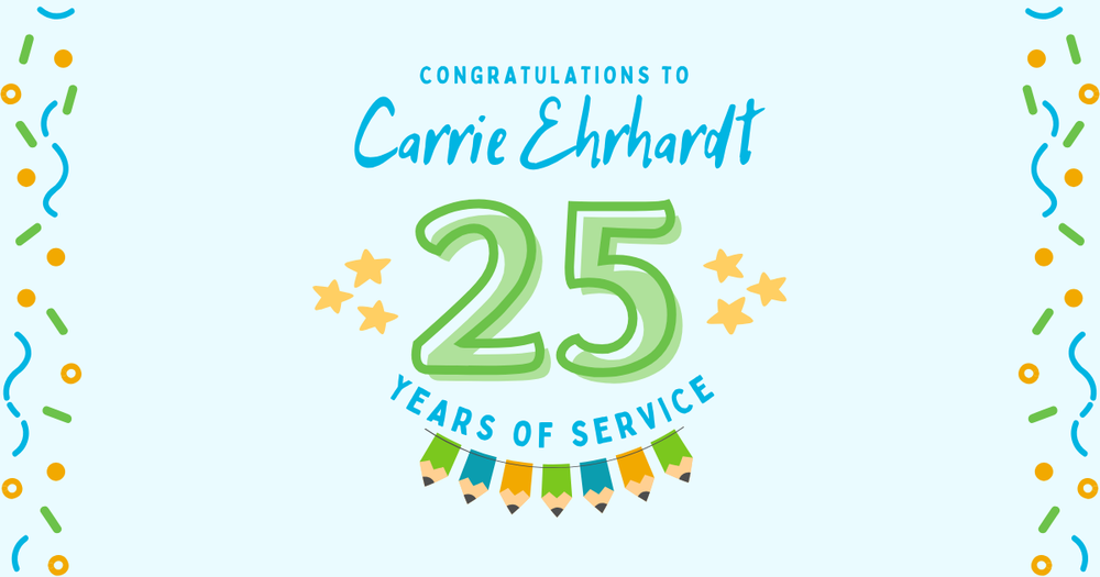 Congratulations to Carrie Ehrhardt on 25 years of service