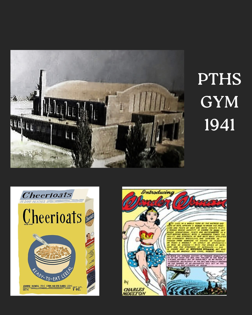 1941 PTHS Gym, Cheerioats cereal 1941, Wonder Woman 1st addition comic.