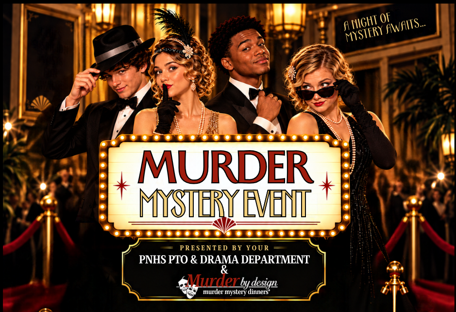 Murder Mystery Event presented by your PNHS PTO & Drama Department and Murder by Design murder myster dinners