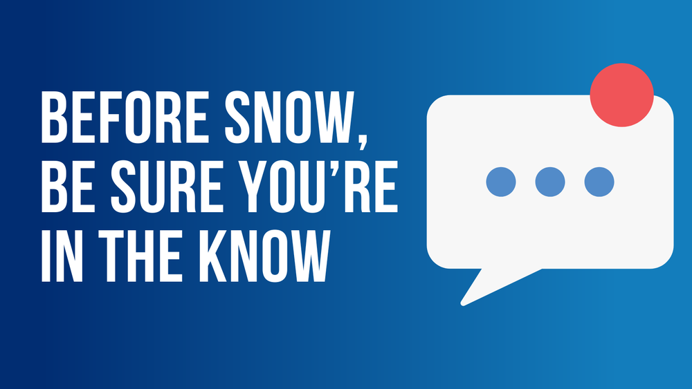 before snow, be sure you're in the know