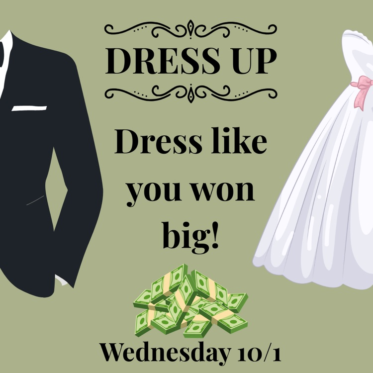 dress up like you won big!  Wednesday 10/1