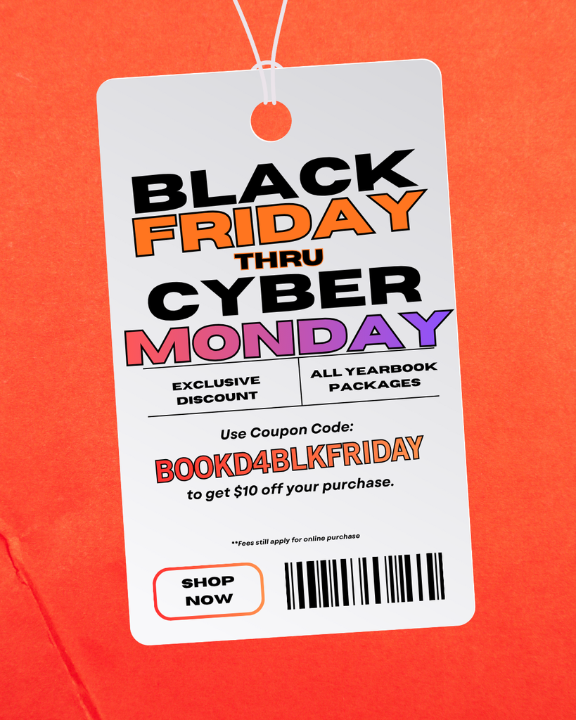 black friday thru cyber monday exclusive discount all yearbook packages use coupon code bookd4blkfriday to get $10 off your purchase fees still apply for online purchase shop now