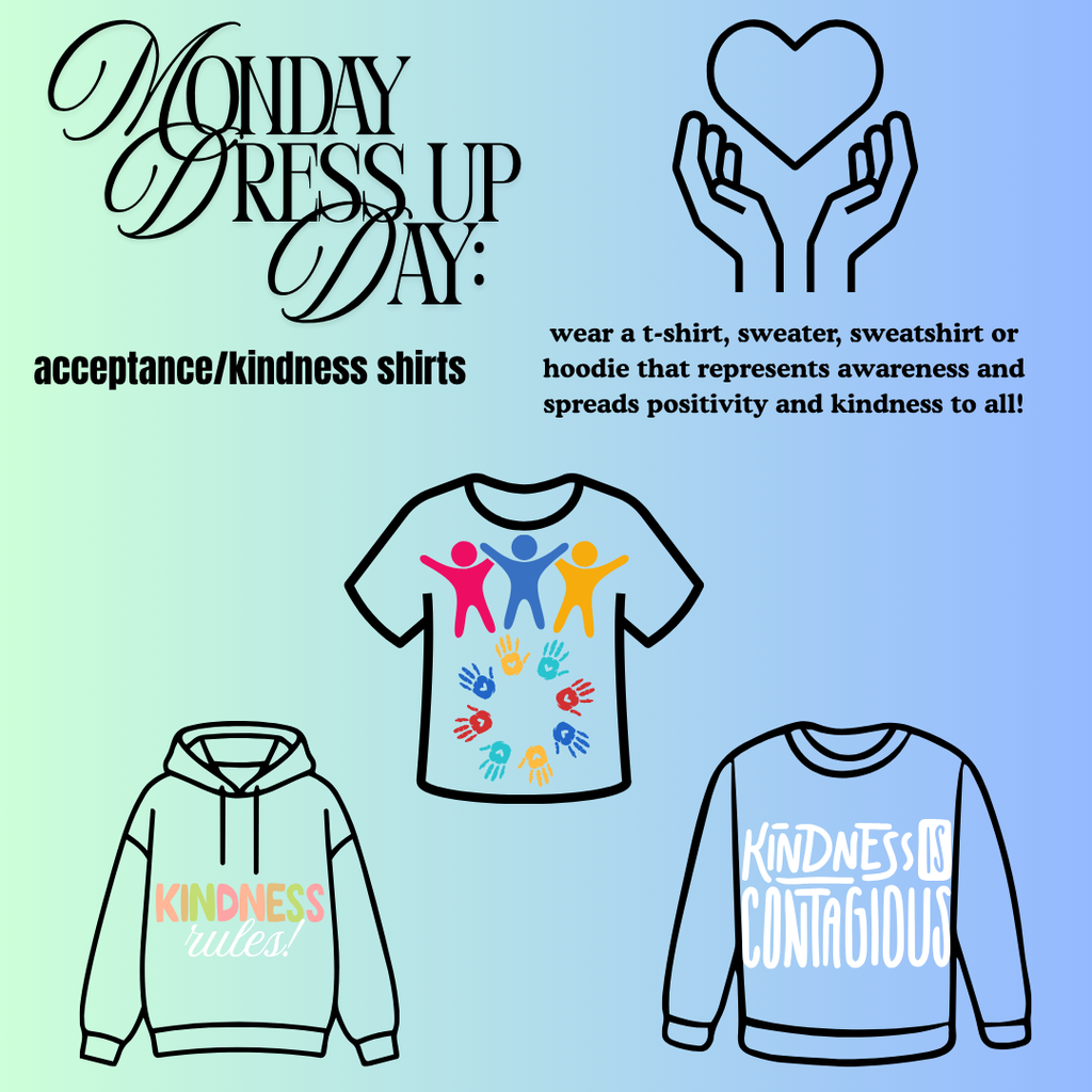 Monday Dress Up day acceptance/kindness tshirt wear a tshirt, sweater, sweatshirt or hoodie that represents awareness and spreads positivity and kindness to all