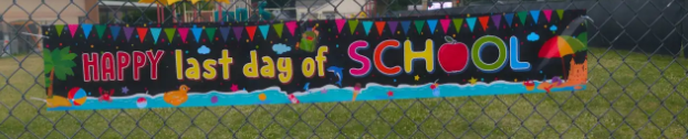 A sign that says Happy last day of school.