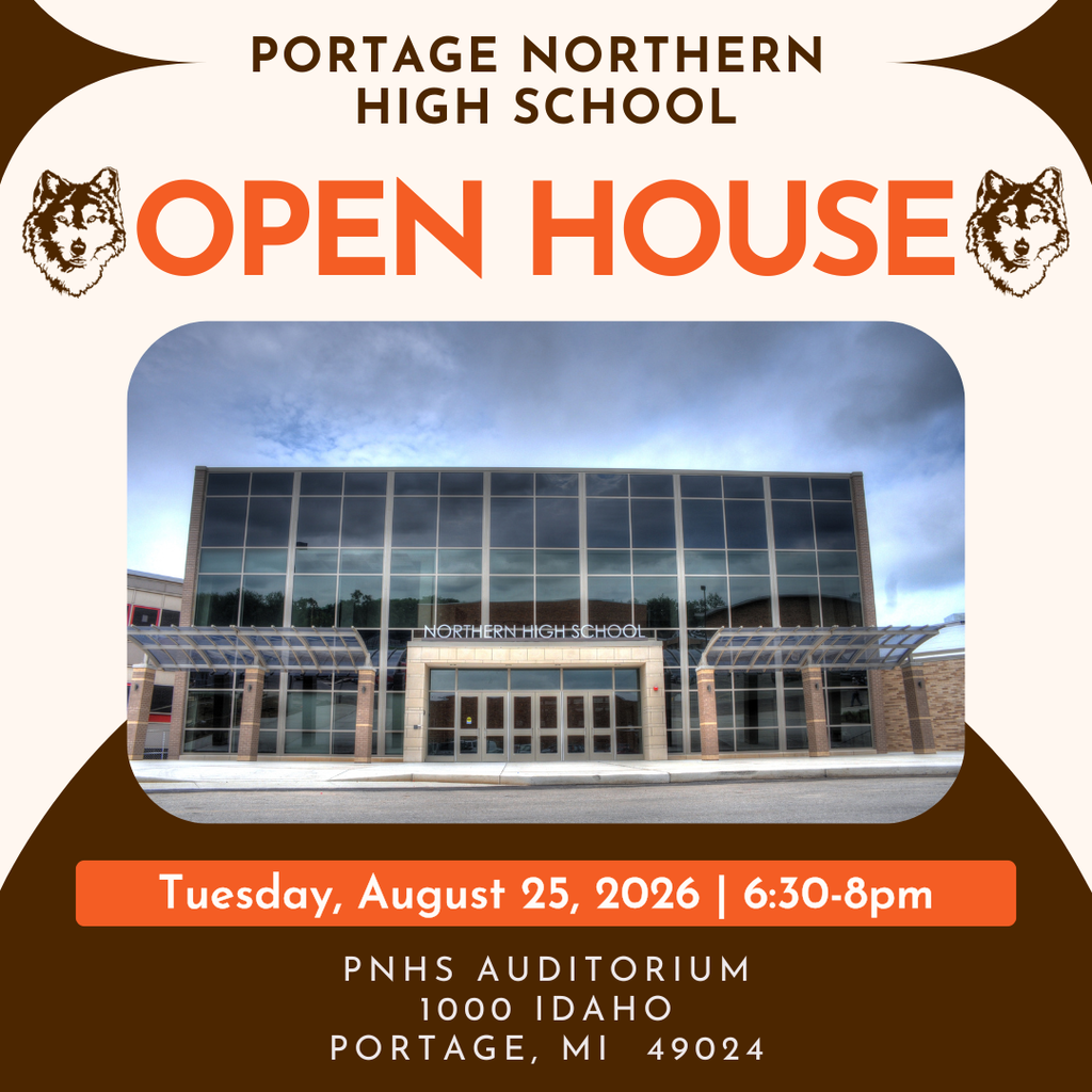 portage northern high school open house tuesay, august 25, 2026 6:30-8pm PNHS auditorium 1000 idaho portage, mi 49024