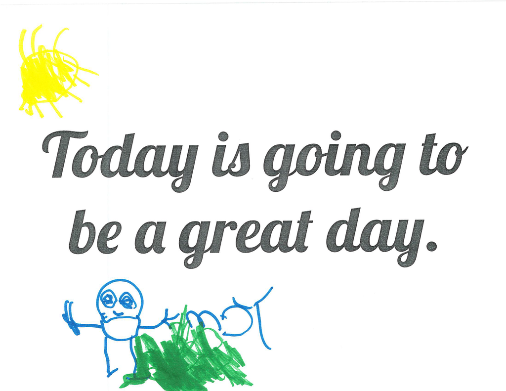 Today is going to be a great day