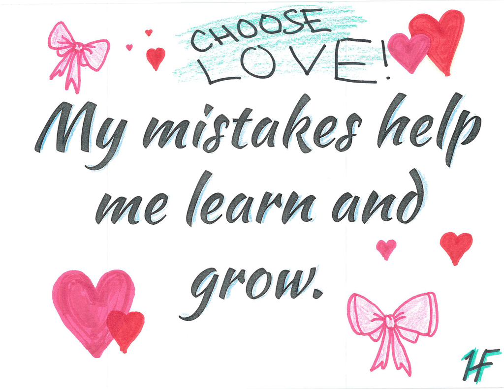My mistakes help me learn and grow.