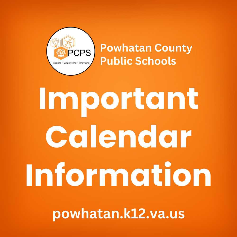Orange graphic from Powhatan County Public Schools featuring the PCPS logo at the top, the text ‘Powhatan County Public Schools,’ large bold text reading ‘Important Calendar Information,’ and the website ‘powhatan.k12.va.us’ at the bottom.