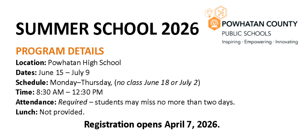 Flyer titled “Summer School 2026” from Powhatan County Public Schools. Program details include: location at Powhatan High School; dates June 15–July 9; schedule Monday–Thursday (no class June 18 or July 2); time 8:30 AM–12:30 PM; attendance required with no more than two absences allowed; lunch not provided. Registration opens April 7, 2026.