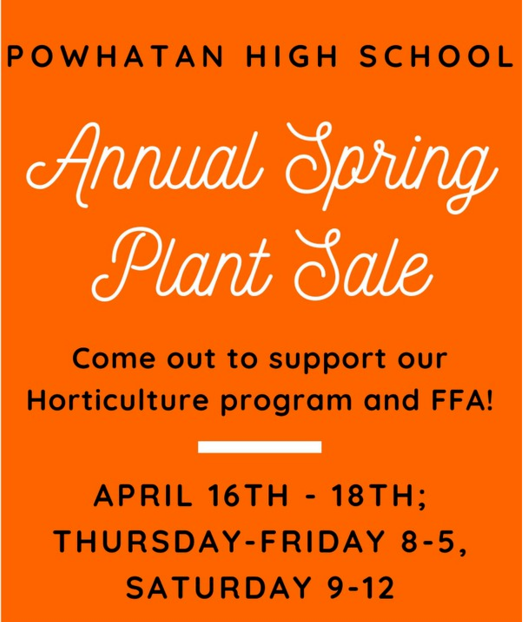 Flyer for Powhatan High School Annual Spring Plant Sale. Event supports the Horticulture program and FFA. Dates are April 16 through 18. Hours are Thursday and Friday from 8 a.m. to 5 p.m., and Saturday from 9 a.m. to 12 p.m.