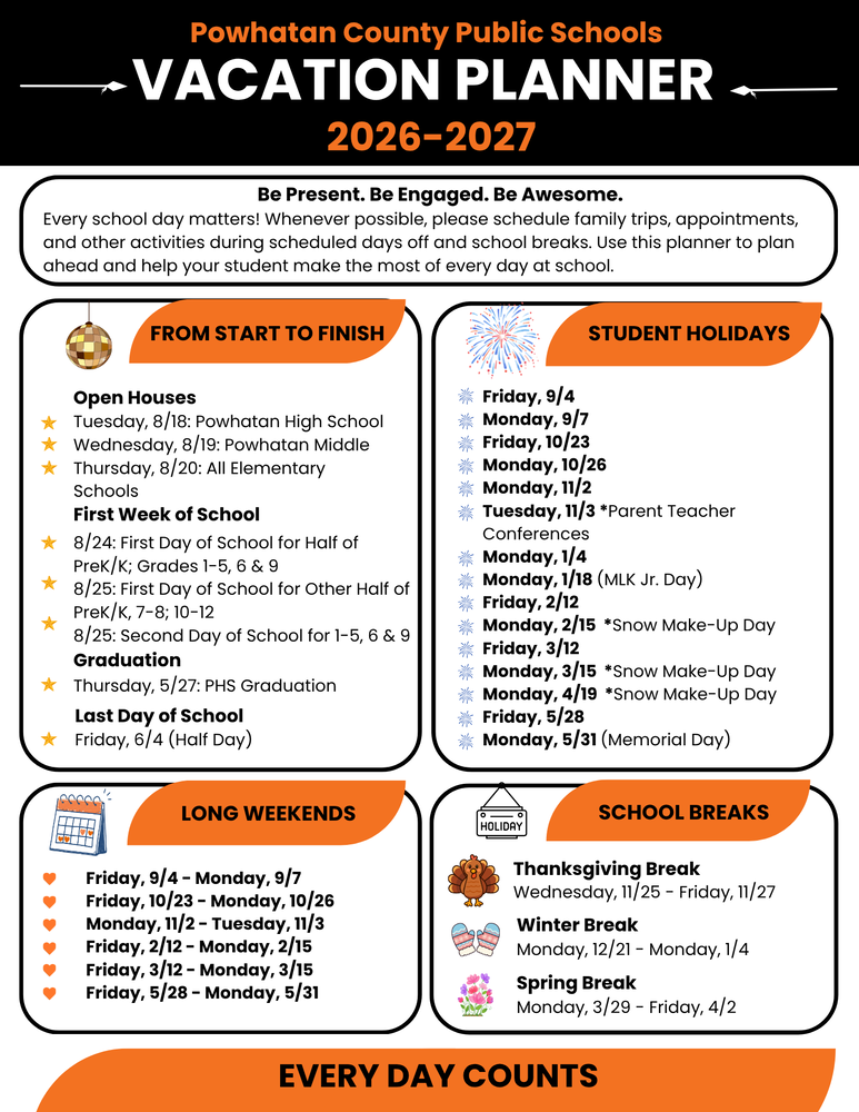 Graphic for Powhatan County Public Schools’ 2026–2027 Vacation Planner. Large white text reads “VACATION PLANNER” with orange headings. Below, a message says, “Be Present. Be Engaged. Be Awesome.” and encourages families to schedule trips, appointments, and other activities during days off and school breaks so students can make the most of every school day.