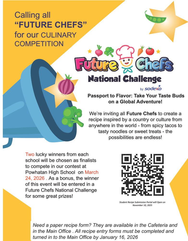 Flyer for the “Future Chefs National Challenge” culinary competition by Sodexo. The theme is “Passport to Flavor: Take Your Taste Buds on a Global Adventure!” It invites students to create a recipe inspired by any country or culture. Two winners from each school will compete at Powhatan High School on March 24, 2026, with the winner advancing to a national challenge for prizes. Recipe submission portal opens November 10, 2025. Paper recipe forms are available in the cafeteria or main office and must be turned in by January 16, 2026. Flyer includes colorful graphics of vegetables, stars, and a chef hat logo, along with a QR code for online submission.