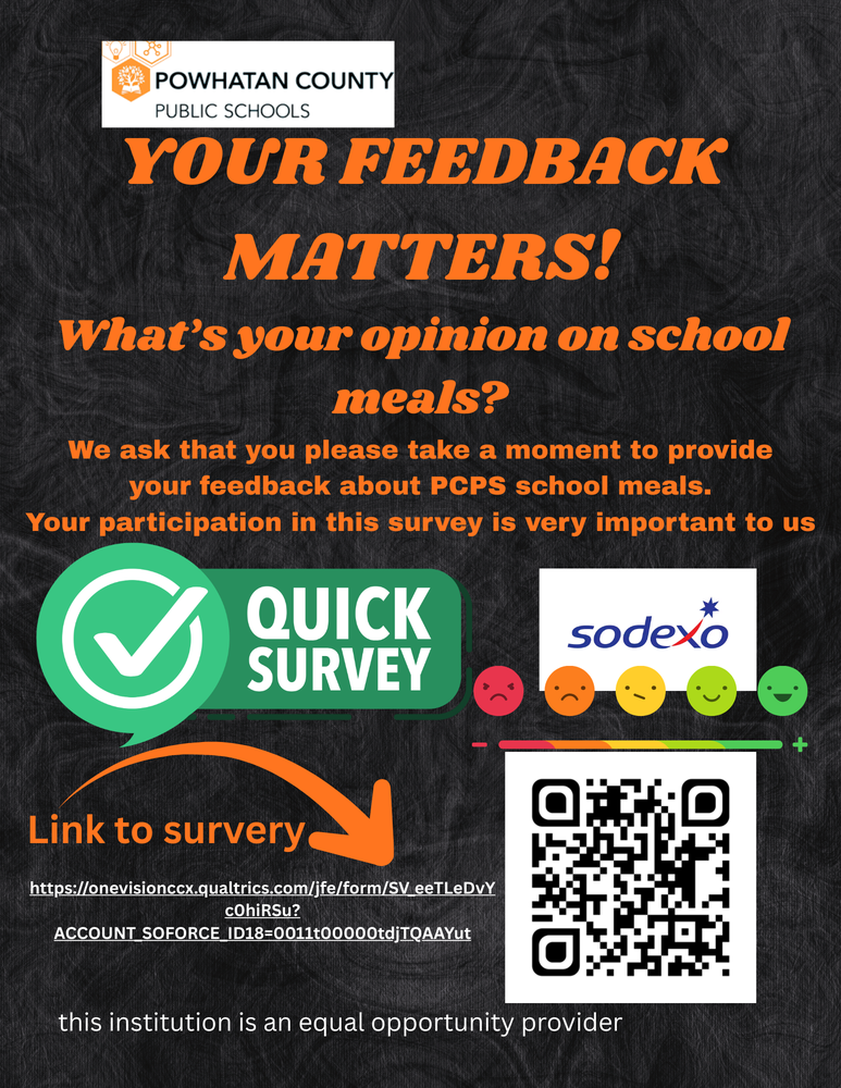 Flyer from Powhatan County Public Schools with a chalkboard-style background. At the top is the Powhatan County Public Schools logo. Large orange text reads, “YOUR FEEDBACK MATTERS!” followed by the question, “What’s your opinion on school meals?” Additional text asks readers to take a moment to provide feedback about PCPS school meals and states that participation is very important. On the left is a large green checkmark icon with the words “Quick Survey.” An orange arrow points to a survey link printed below. On the right side is a QR code for the survey, the Sodexo logo, and a row of five face icons ranging from unhappy to very happy. At the bottom, small text states, “This institution is an equal opportunity provider.”