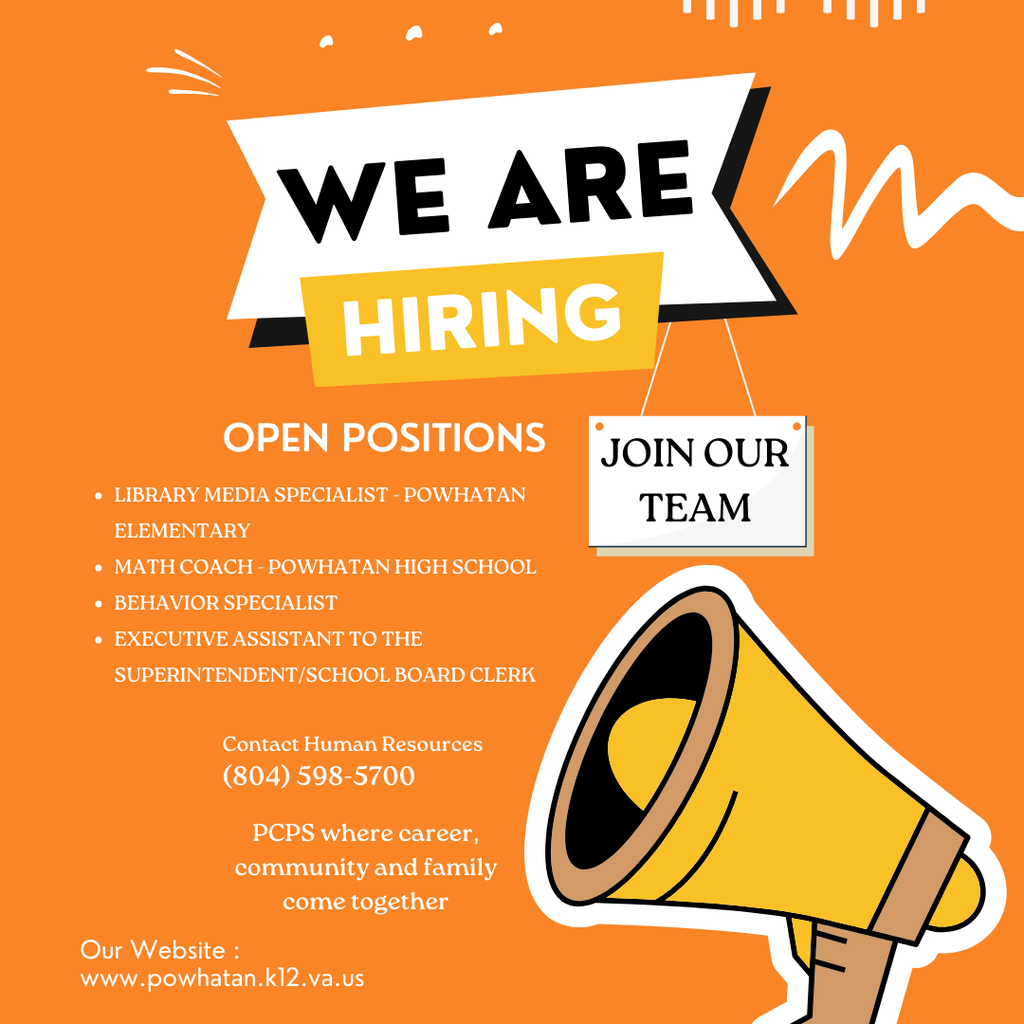 Graphic of a megaphone. Information detailing the following: We're Hiring! Join the PCPS Team Powhatan County Public Schools is looking for passionate, dedicated professionals to join our team! 🌟 Current Openings: • Library Media Specialist – Powhatan Elementary • Math Coach – Powhatan High School • Behavior Specialist • Executive Assistant to the Superintendent/School Board Clerk At PCPS, career, community, and family come together to create something truly special. 📲 Interested? Contact Human Resources at (804) 598-5700 or visit www.powhatan.k12.va.us to apply today!