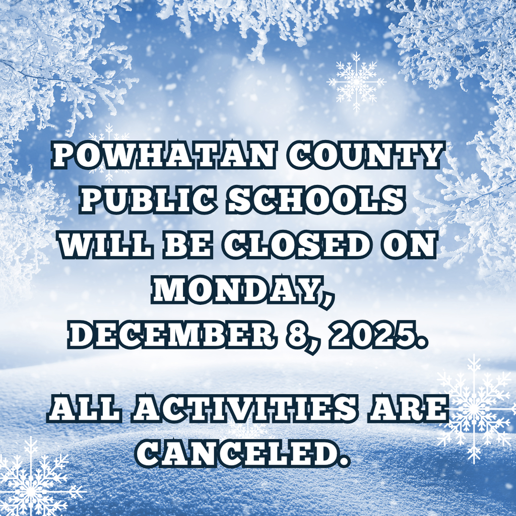 Snow graphics. Text that reads: Powhatan COunty Public Schools will be closed on MOnday, December 8, 2025. All activities are canceled.