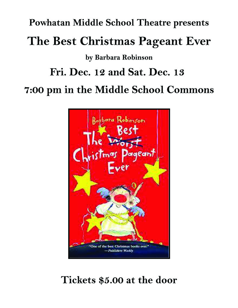 Play poster. Text that reads: Powhatan Middle School Theatre presents The Best Christmas Pageant Ever by Barbara Robinson Fri. Dec. 12 and Sat. Dec. 13 7:00 pm in the Middle School Commons Tickets $5.00 at the door