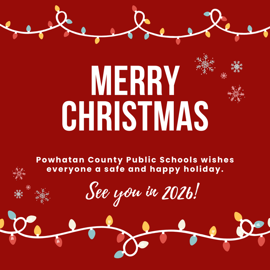 Graphics of Christmas lights. Text that reads: merry christmas. Powhatan County Public Schools wishes everyone a safe and happy holiday. See you in 2026!