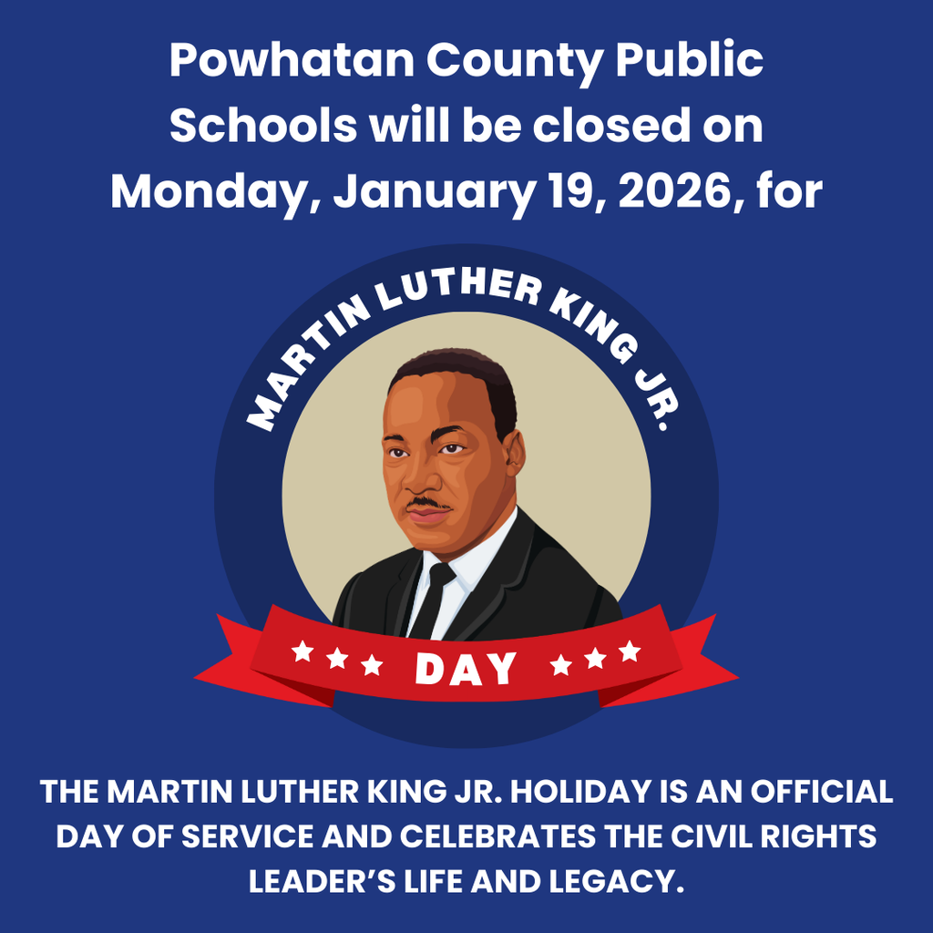 Image of Dr. King. Text that reads: Powhatan County Public Schools will be closed on Monday, January 19, 2026, for Martin Luther King Jr. Day.  The Martin Luther King Jr. holiday is an official day of service and celebrates the civil rights leader’s life and legacy.