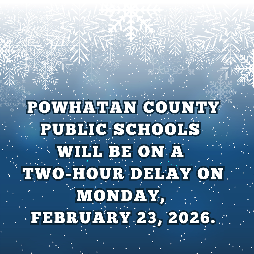 Powhatan COunty Public Schools will be on a two-hour delay on Monday, February 23, 2026.
