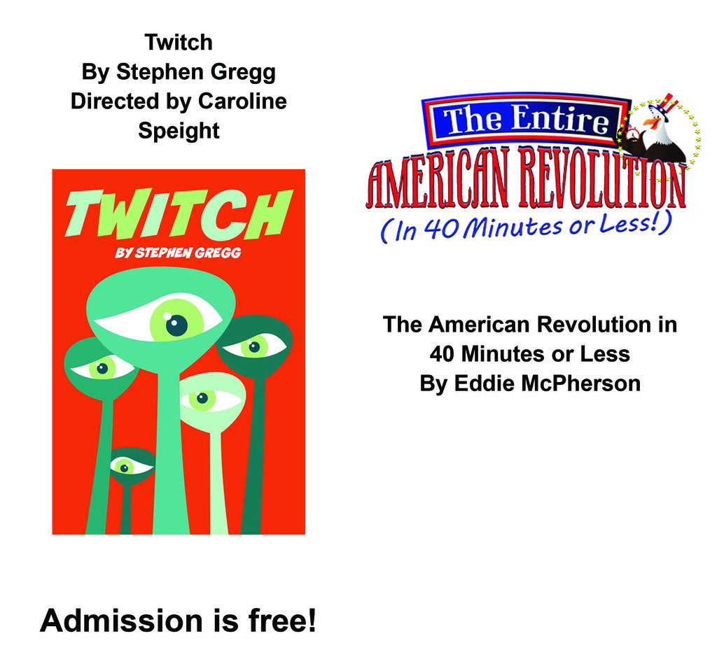 Two posters representing plays. Text: Twitch By Stephen Gregg Directed by Caroline Speight. The American Revolution in 40 Minutes or Less By Eddie McPherson