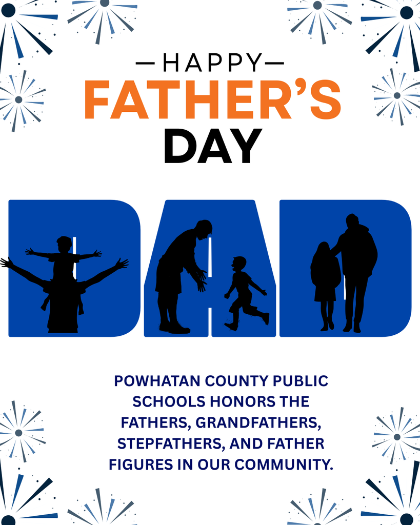 Graphics of father and child. Text: Powhatan County Public Schools honors the fathers, grandfathers, stepfathers, and father figures in our community. happy father’s day. DAD in big block letters.