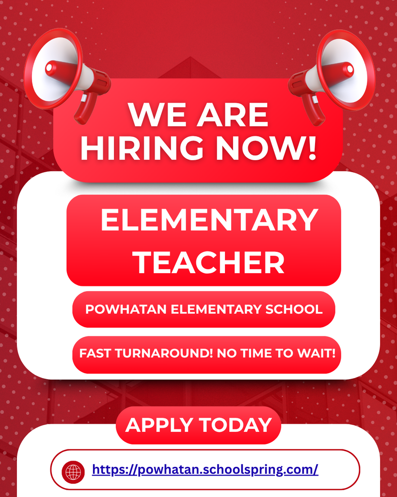 We Are Hiring Now! FAST TURNAROUND! NO TIME TO WAIT! Apply today Powhatan Elementary School teacher