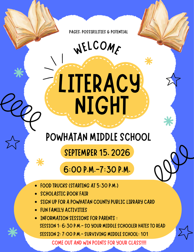 Pages, Possibilities & Potential: Welcome to Literacy Night. Tuesday, September 15, 2026, at Powhatan Middle School, from 6:00–7:30 p.m. Food trucks begin at 5:30 p.m. The event includes a Scholastic Book Fair, opportunities to sign up for a Powhatan County Public Library card, and fun family activities. Parent information sessions include “So Your Middle Schooler Hates to Read” at 6:30 p.m. and “Surviving Middle School: 101” at 7:00 p.m. Come out and win points for your class. The graphic features images of books.