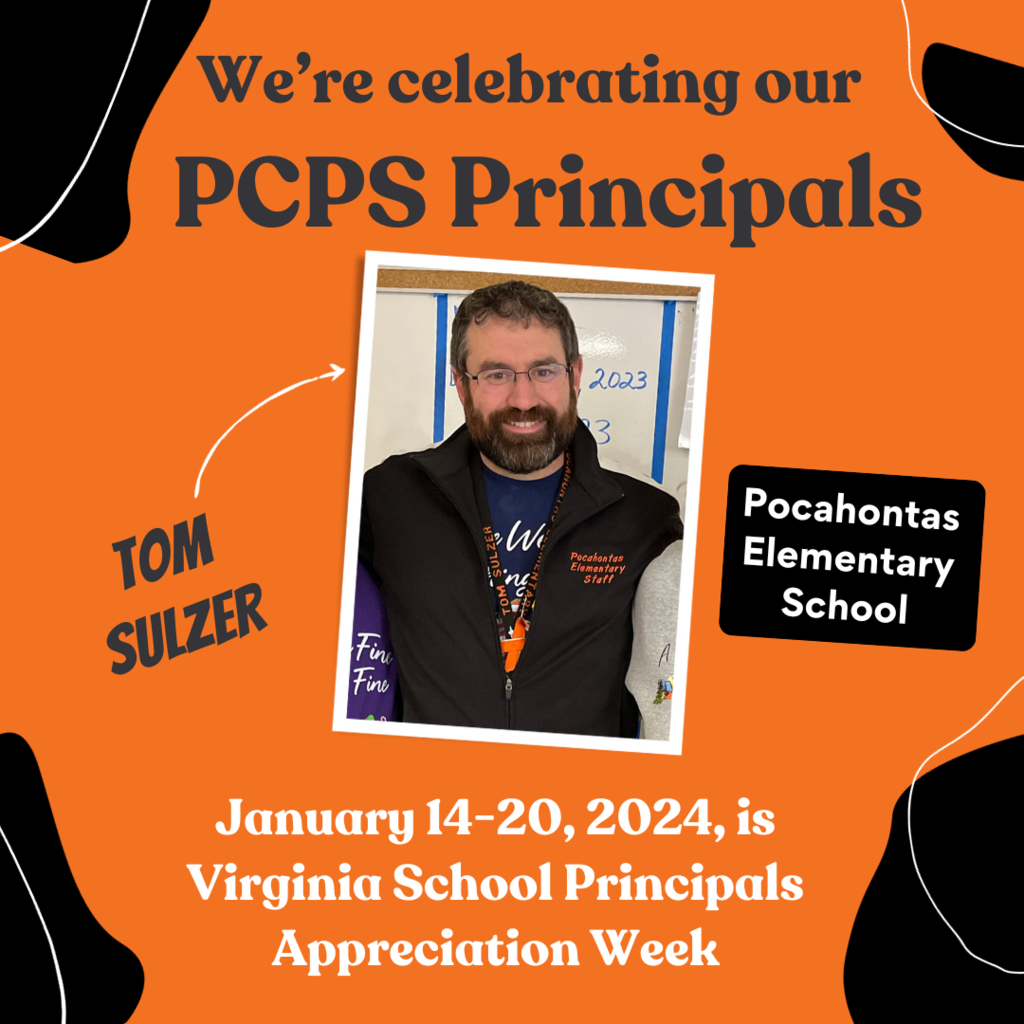 Photo of a man and text that reads: We are celebrating our PCPS Principals. Tom Sulzer. Pocahontas Elementary. January 14-20,2024 is Virginia School Principals Appreciation Week.