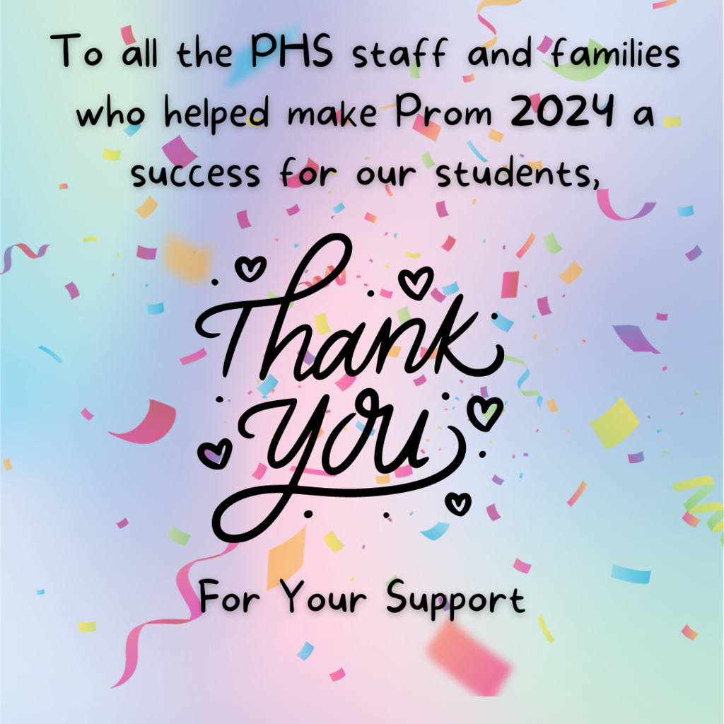 Party streamers and text that reads: To all the PHS staff and families who helped make Prom 2024 a success for our students, Thank you for your support.