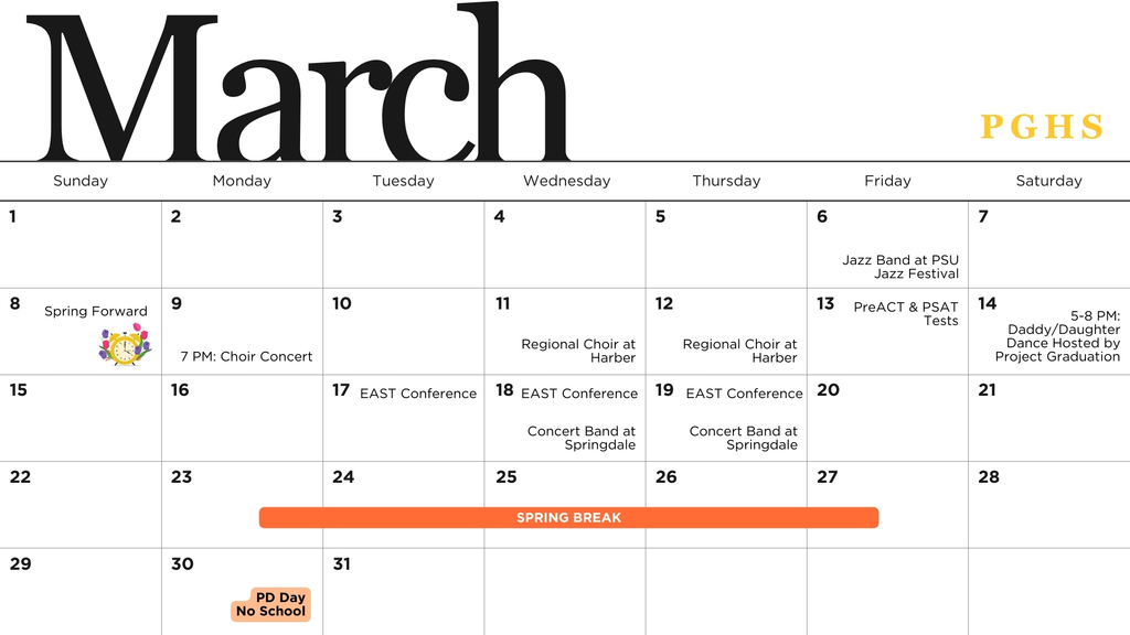 Check out March at PGHS at a Glance! March 9: Choir Concert at 7 PM March 13: PreACT & PSAT Tests March 23-27: Spring Break March 30: No School for Students