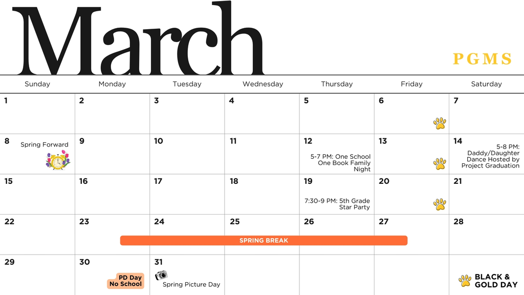 Check Out March at PGMS at a Glance! March 12: One School, One Book Family Night from 5-7 PM March 14: Daddy/Daughter Dance Hosted by Project Graduation at PGHS at 5 PM March 19: 5th Grade Star Party from 7:30-9 PM March 23-27: Spring Break March 30: No School for Students March 31: Spring Picture Day
