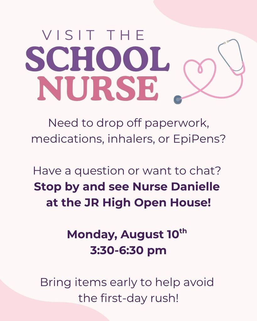 Flyer inviting families to visit the school nurse at the JR High Open House. It asks families to drop off paperwork, medications, inhalers, or EpiPens, or stop by to chat with Nurse Danielle. The event is Monday, August 10, from 3:30–6:30 p.m. The flyer encourages families to bring items early to help avoid the first-day rush. The design features purple and pink text with a heart-shaped stethoscope graphic.