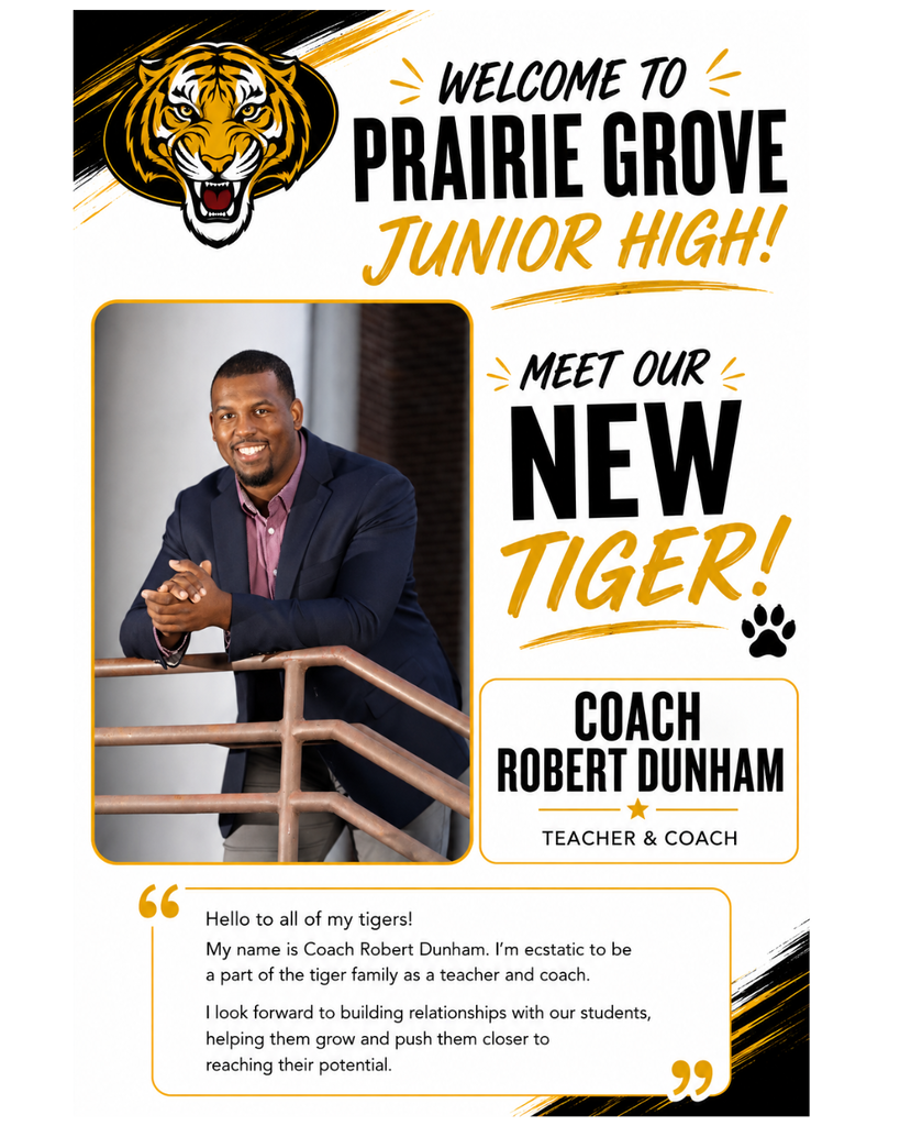 Welcome to Prairie Grove Junior High! A school graphic featuring a tiger mascot and a portrait of new teacher and coach Robert Dunham. Text announces “Meet Our New Tiger!” and identifies him as “Coach Robert Dunham, Teacher & Coach.” A message from Coach Dunham says he is excited to be part of the Tiger family and looks forward to building relationships with students, helping them grow, and supporting them in reaching their potential.
