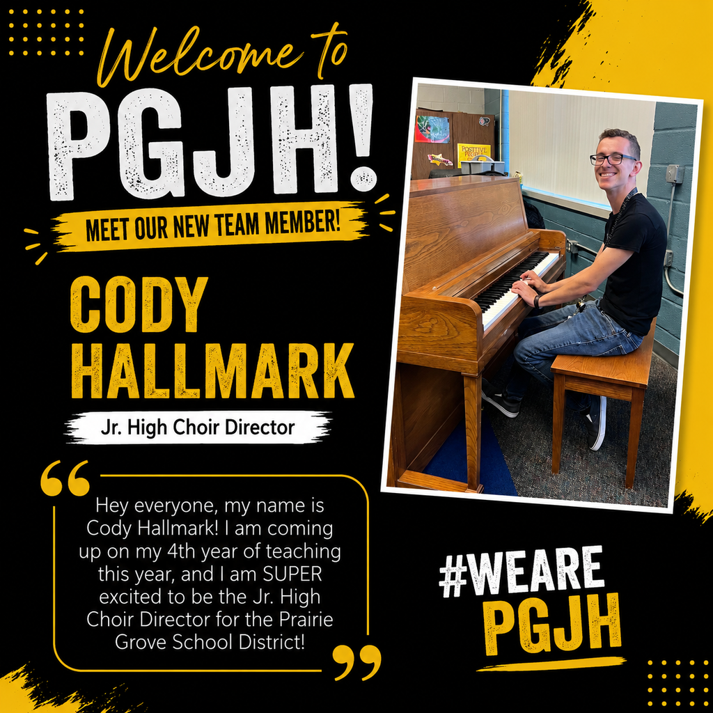 Welcome to PGJH! Meet Cody Hallmark, the new Jr. High Choir Director for Prairie Grove School District. The graphic features a photo of Cody smiling while playing a piano, along with his introduction: he is entering his fourth year of teaching and is “SUPER excited” to be the Jr. High Choir Director. The design uses black, white, and dark yellow with the hashtags #WEAREPGJH.