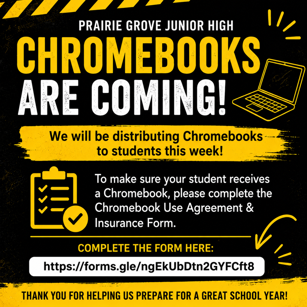 Black and dark yellow announcement graphic for Prairie Grove Junior High. The graphic announces, “Chromebooks are coming!” and states that Chromebooks will be distributed to students this week. Parents and guardians are reminded to complete the Chromebook Use Agreement & Insurance Form so their student can receive a Chromebook. The graphic includes the form link: https://forms.gle/ngEkUbDtn2GYFCft8.