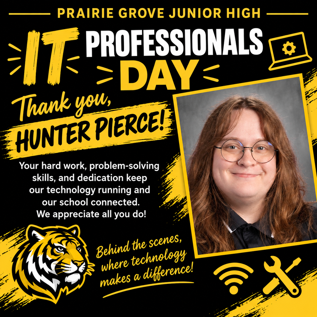 Graphic celebrating IT Professionals Day at Prairie Grove Junior High. The black-and-gold design features a tiger mascot, technology icons, and a photo of Hunter Pierce. Large text reads “IT Professionals Day” and “Thank you, Hunter Pierce!” The message thanks Hunter for his hard work, problem-solving skills, and dedication to keeping the school’s technology running and the school connected.