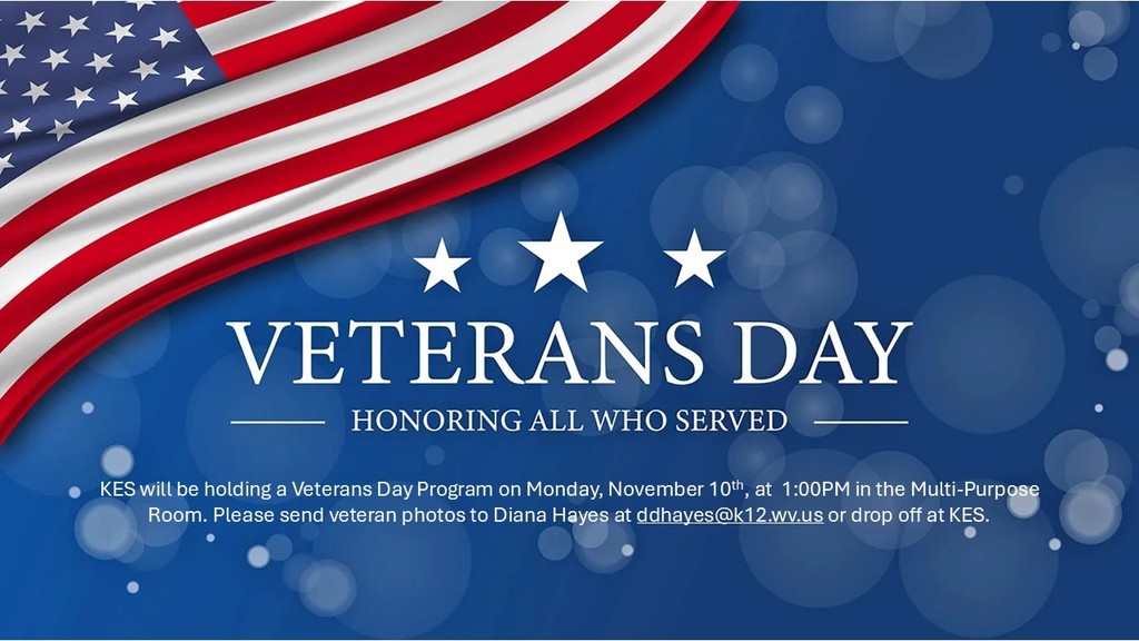 KES will be holding a Veterans Day Program tomorrow at 1PM in the Multi-Purpose Room. 