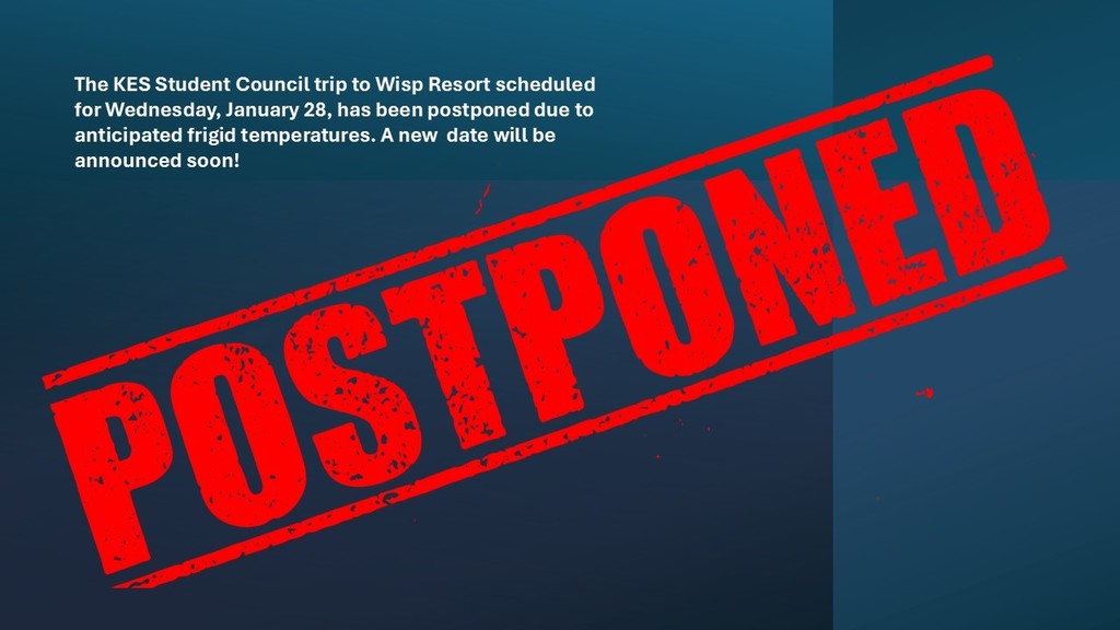 The KES Student Council trip to Wisp Resort scheduled for Wednesday, January 28, has been postponed due to anticipated frigid temperatures. A new  date will be announced soon!