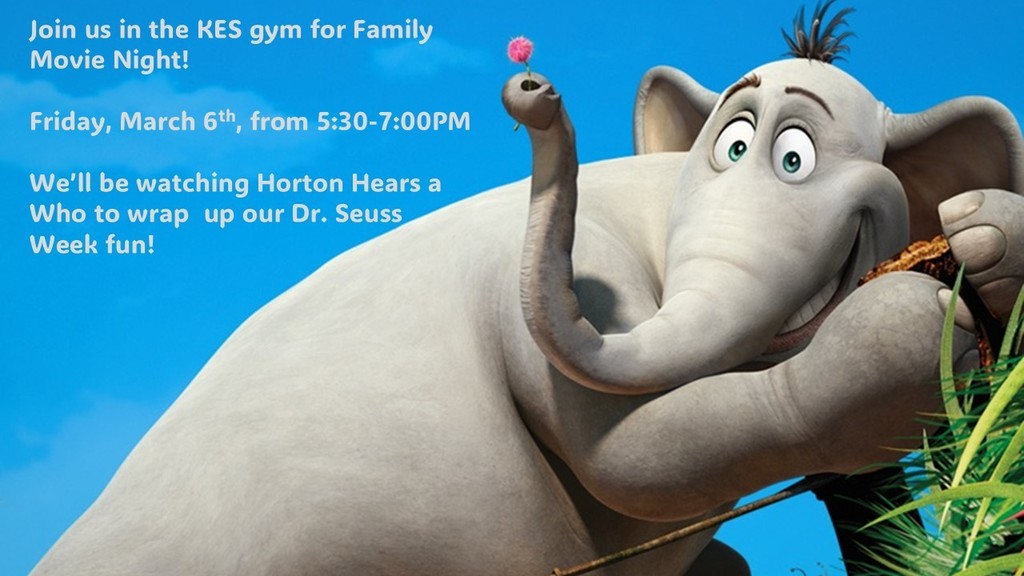 We'll be showing Horton Hears a Who in the KES gym on Friday evening at 5:30PM!