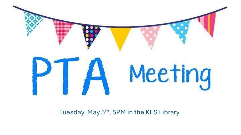 KES PTA will meet this Tuesday, May 5th, at 5PM in the KES Library. 