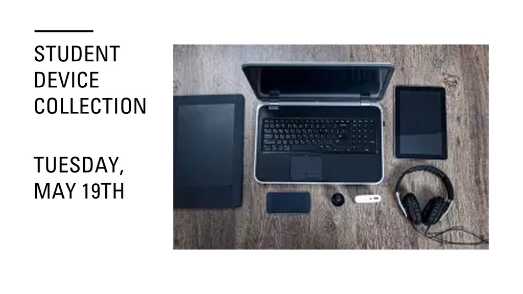 Student device collection will occur this Tuesday, May 19th.