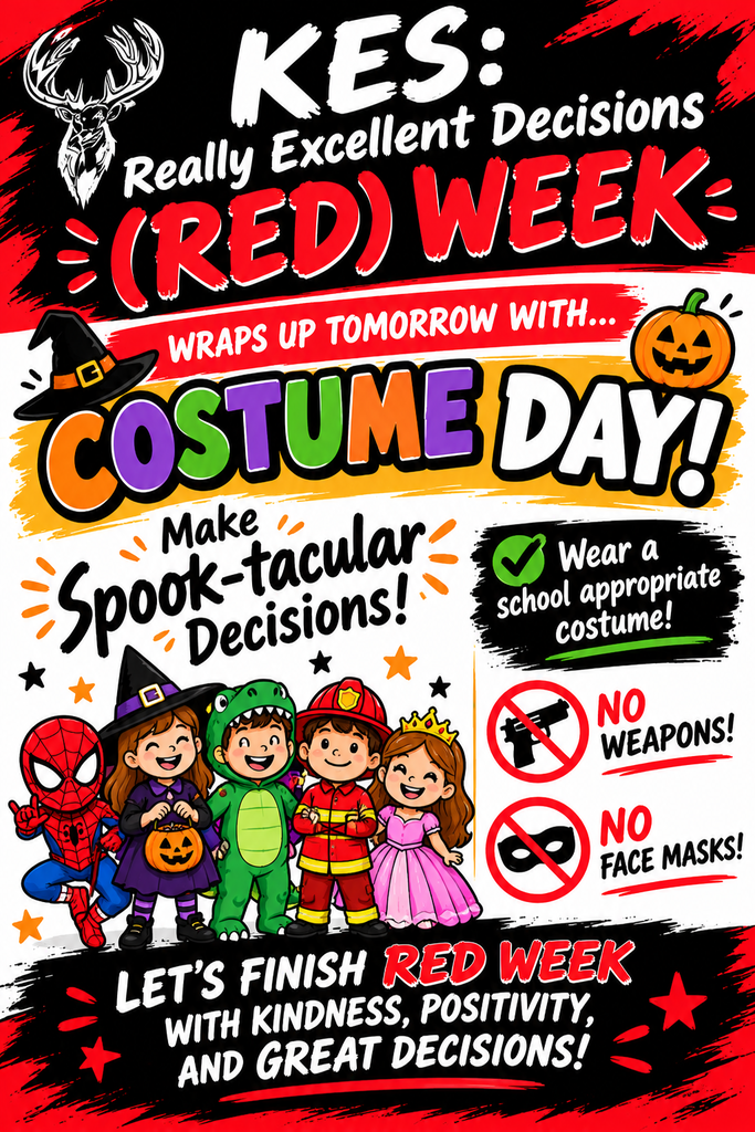 KES: Really Excellent Decisions (RED) Week wraps up tomorrow with Costume Day! Make spook-tacular decisions! Wear a school appropriate costume! No weapons! No face masks!
