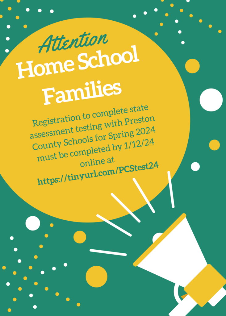 Preston County Home School families wishing to complete state assessments with Preston County Schools must register by 1/12/24 at https://tinyurl.com/pcstest24