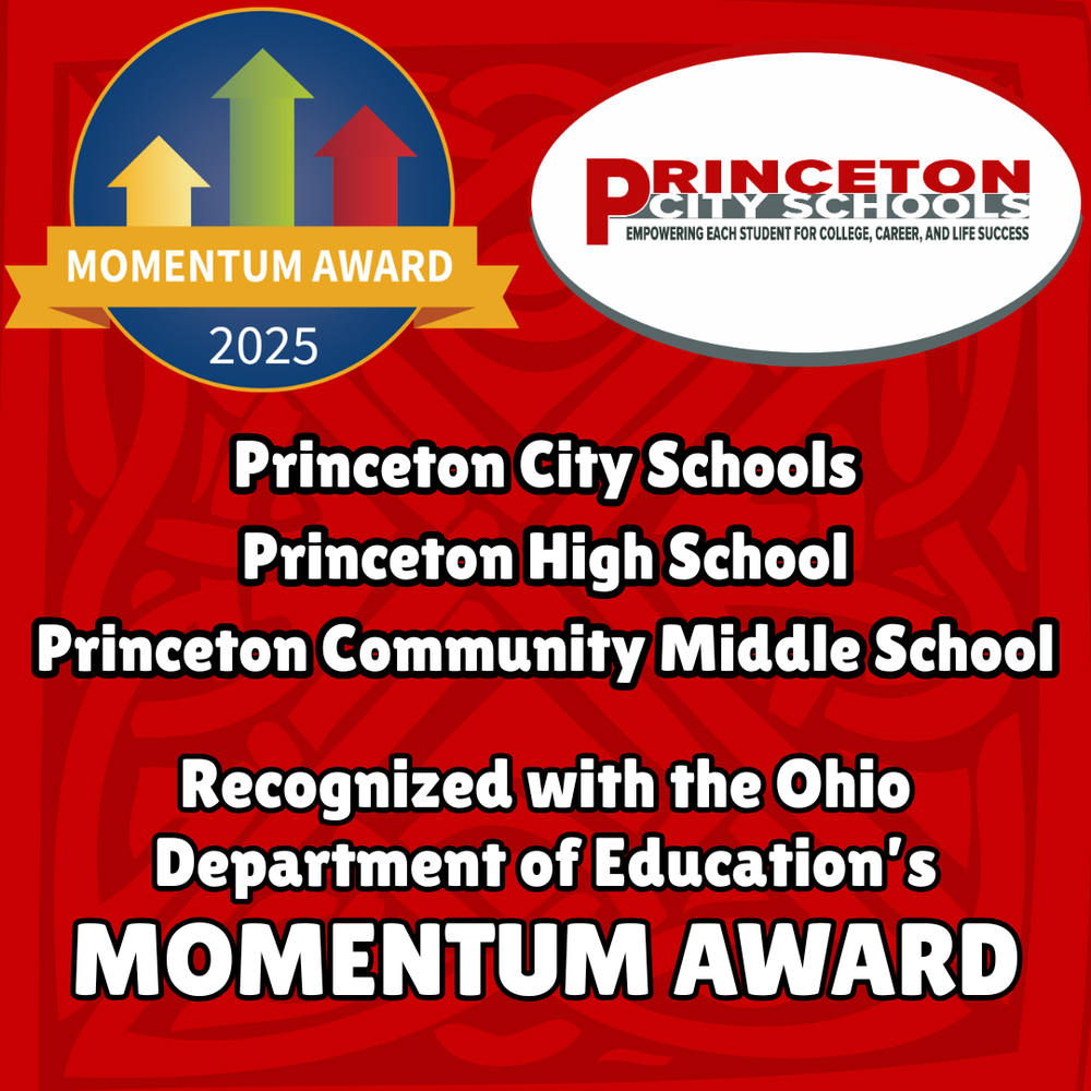 Red background with the Momentum Award 2025 logo and the Princeton City Schools Logo at the top. Text reads Princeton City Schools, Princeton High School, Princeton Community Middle School Recognized with the Ohio Deoartment of Education's Momentum Award.